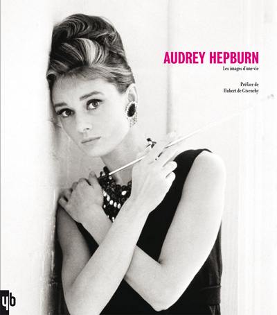 Audrey Hepburn, les images d'une vie Audrey Hepburn, les images d'une vie