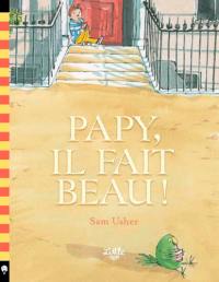 Papy, il fait beau ! Papy, il fait beau !