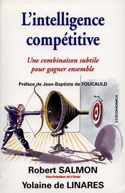 L'intelligence compétitive : une combinaison subtile pour gagner ensemble L'intelligence compétitive : une combinaison subtile pour gagner ensemble