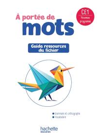 A portée de mots, CE1 : guide ressources du fichier : nouveau programme