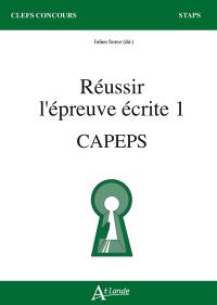 Réussir l'épreuve écrite 1 : Capeps