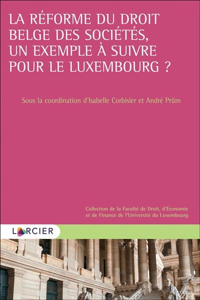 La réforme du droit belge des sociétés, un exemple à suivre pour le Luxembourg ?