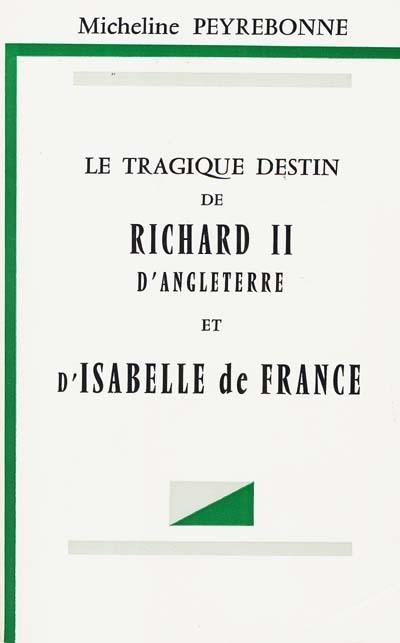 Le tragique destin de Richard 2 d'Angleterre et d'Isabelle de France Le tragique destin de Richard 2 d'Angleterre et d'Isabelle de France