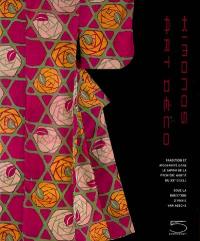 Kimonos art déco : tradition et modernité dans le Japon de la première moitié du XXe siècle : collection Montgomery