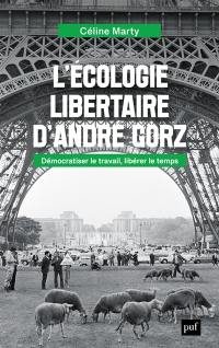 L'écologie libertaire d'André Gorz : démocratiser le travail, libérer le temps