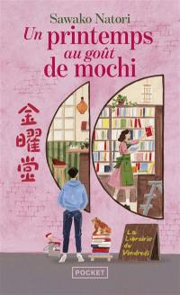 La librairie du vendredi. Vol. 1. Un printemps au goût de mochi