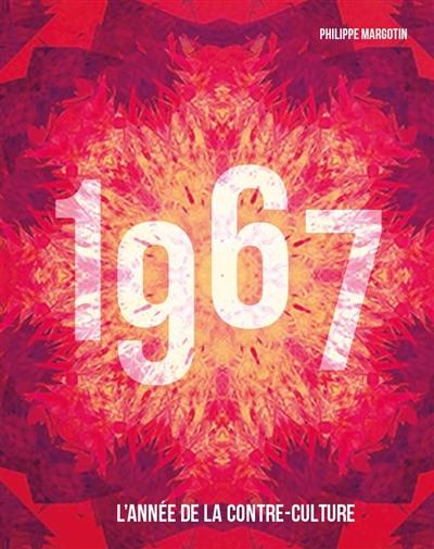1967 : l'année de la contre-culture