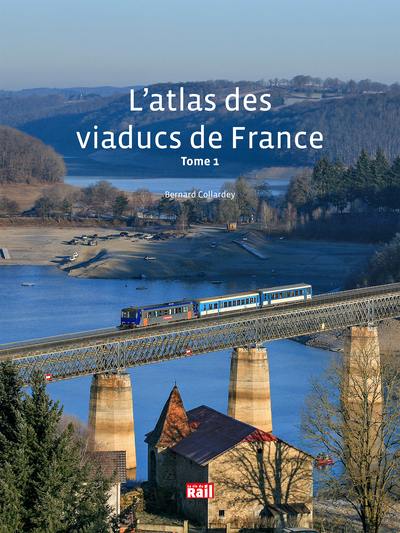 L'atlas des viaducs de France. Vol. 1 L'atlas des viaducs de France. Vol. 1