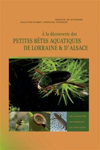 A la découverte des petites bêtes aquatiques de Lorraine & d'Alsace : les connaître, les observer, les identifier