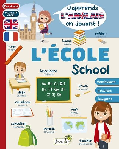 L'école : vocabulaire, activités, imagiers : dès 6 ans, niveau A1 CECRL. School L'école : vocabulaire, activités, imagiers : dès 6 ans, niveau A1 CECRL. School