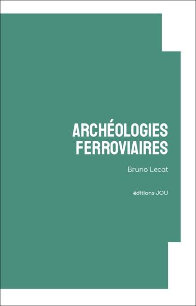 Archéologies ferroviaires Archéologies ferroviaires