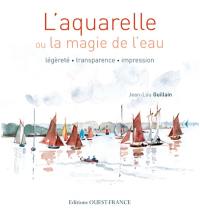 L'aquarelle ou La magie de l'eau : légèreté, transparence, impression