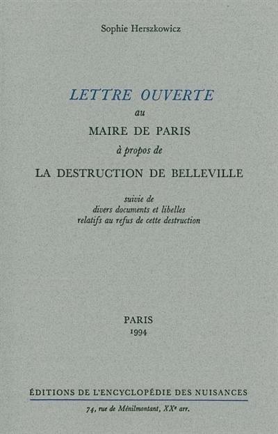 Lettre ouverte au maire de Paris à propos de la destruction de Belleville : suivie de divers documents et libelles relatifs au refus de destruction