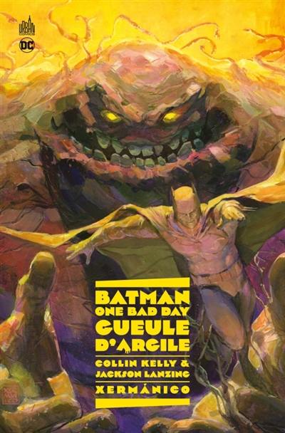 Batman : one bad day. Gueule d'Argile Batman : one bad day. Gueule d'Argile