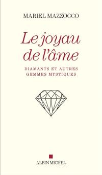Le joyau de l'âme : diamants et autres gemmes mystiques