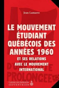 Le mouvement étudiant québécois des années 1960 et ses relations avec le mouvement international : la dynamique Québec-Canada-Etats-Unis-France