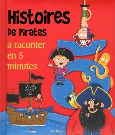 5 incroyables histoires de pirates : à raconter en 5 minutes 5 incroyables histoires de pirates : à raconter en 5 minutes