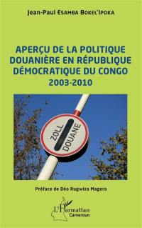 Aperçu de la politique douanière en République démocratique du Congo : 2003-2010