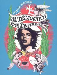 Un démocrate : Mick Jagger, 1960-1969 Un démocrate : Mick Jagger, 1960-1969