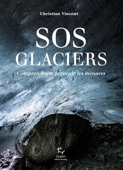 SOS glaciers : comprendre et prévenir les menaces