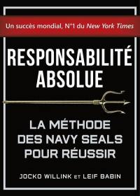 Responsabilité absolue : la méthode des Navy Seals pour réussir