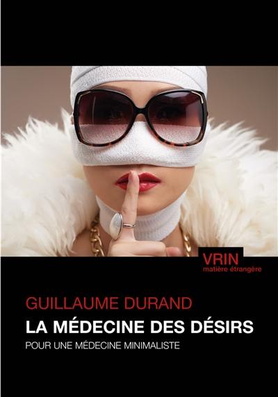 La médecine des désirs : pour une médecine minimaliste La médecine des désirs : pour une médecine minimaliste