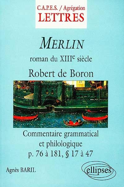 Robert de Boron, Merlin, roman du XIIIe siècle (d'après l'édition d'Alexandre Micha) : commentaire grammatical et philologique des pages 76 à 181, paragraphes 14 à 47