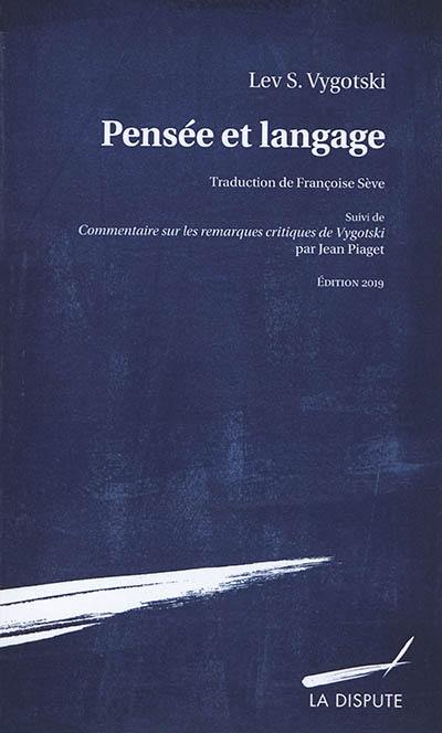Pensée et langage. Commentaire sur les remarques critiques de Vygotski Pensée et langage. Commentaire sur les remarques critiques de Vygotski