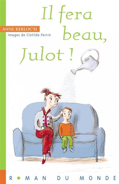 Il fera beau, Julot ! Il fera beau, Julot !