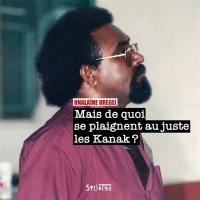 Mais de quoi se plaignent au juste les Kanak ?