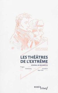 Les théâtres de l'extrême : journal de recherche : Prague, Strasbourg, New York, Jérusalem