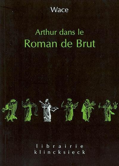 Arthur dans le Roman de Brut : extrait du manuscrit BN fr. 794 Arthur dans le Roman de Brut : extrait du manuscrit BN fr. 794