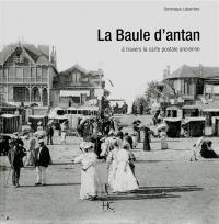 La Baule d'antan : à travers la carte postale ancienne