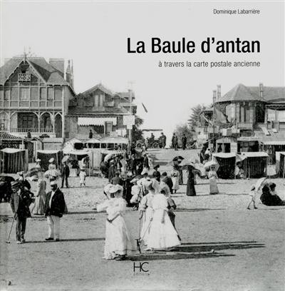 La Baule d'antan : à travers la carte postale ancienne