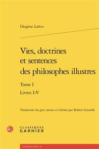 Vies, doctrines et sentences des philosophes illustres. Vol. 1. Livres I-IV