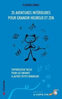 35 aventures intérieures pour grandir heureux et zen : sophrologie facile pour les enfants & autres petits bonheurs