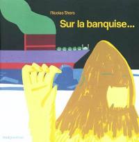 Sur la banquise Sur la banquise