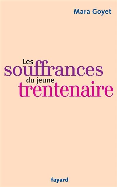 Les souffrances du jeune trentenaire Les souffrances du jeune trentenaire