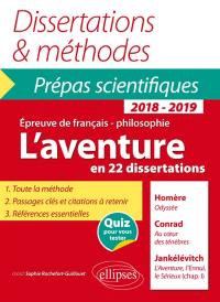 L'aventure en 22 dissertations : Homère, Odyssée, Conrad, Au coeur des ténèbres, Jankélévitch, L'aventure, l'ennui, le sérieux, chap. 1 : épreuve de français-philosophie, prépas scientifiques 2018-2019