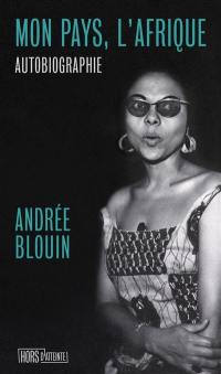 Mon pays l'Afrique : autobiographie