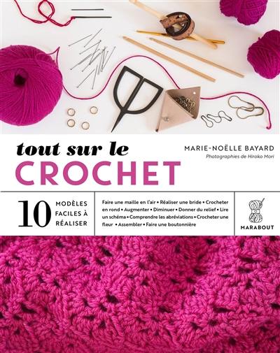 Tout sur le crochet : 10 modèles faciles à réaliser Tout sur le crochet : 10 modèles faciles à réaliser