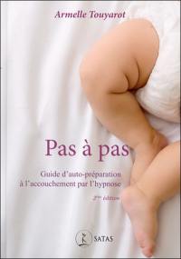 Pas à pas : guide d'auto-préparation à l'accouchement par l'hypnose