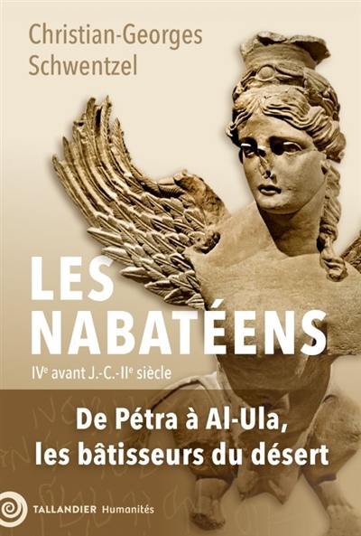 Les Nabatéens : IVe siècle av. J.-C.-IIe siècle : de Pétra à Al-Ula, les bâtisseurs du désert