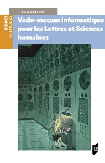 Vade-mecum informatique pour les lettres et sciences humaines Vade-mecum informatique pour les lettres et sciences humaines