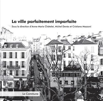 La ville parfaitement imparfaite : mélanges offerts à Michaël Darin