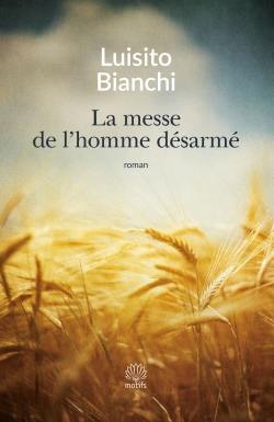 La messe de l'homme désarmé : un roman sur la Résistance