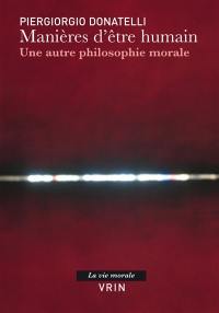 Manières d'être humain : une autre philosophie morale