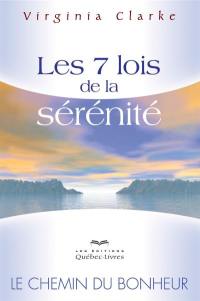 Les 7 lois de la sérénité : le chemin du bonheur