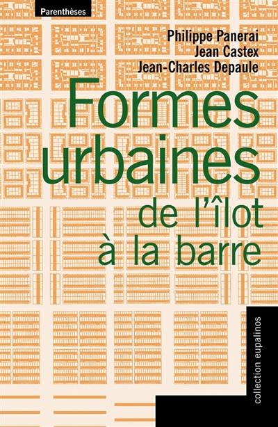 Formes urbaines : de l'îlot à la barre Formes urbaines : de l'îlot à la barre