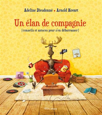 Un élan de compagnie (conseils et astuces pour s'en débarrasser)